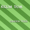 Krum Dum - Green Tree
