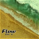 Eric G - Flow