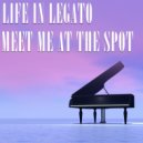 Life In Legato - Meet Me At Our Spot