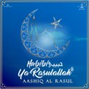 Aashiq Al Rasul - Habibi Ya Rasulallah (s.a.w)