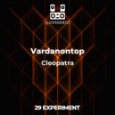 Vardanontop - Cleopatra