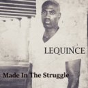 Lequince - Made In The Struggle