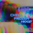 KUDO - Chill Frozen Mood