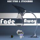Kek'star & Stickman - Fade Away