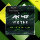 AK 47 & Woter - Listen To The Bass