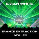 Erian White - Trance Extraction Vol. 20