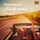 Dextramine 90 - Just Me And You
