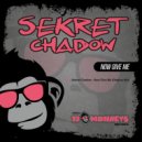 Sekret Chadow - Now Give Me