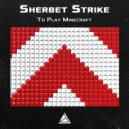 Sherbet Strike - To Play Minecraft