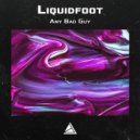 Liquidfoot - Any Bad Guy