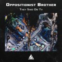 Oppositionist Brother - I'm The Main Goth In Two Houses