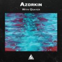 Azorkin - With Quayer