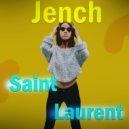 Jench - Saint Laurent