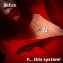 Sofico - F... this system!