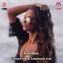 KosMat - Latest Deep Emotions #49