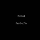 Brandon Real - Naked