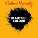 Vladimir Muravsky - Beautiful Colour