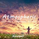 KostyaD - Atmospheric - 2021 Vol.2 (Continuous DJ Mix)