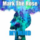 Mark The Rose - My Mind