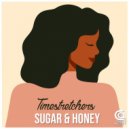 Timestretchers - Sugar & Honey