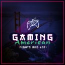 Gaming Music - American Nights and LoFi