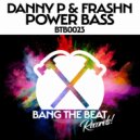 Danny P & Frashn - Power Bass