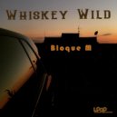 Bloque M - Whiskey Wild