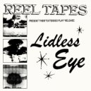Reel Tapes - Lidless Eye