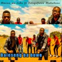 MMINO WA JABU & TSHEGOFATSO MOKABANE - Baleseng ba buwe (feat. TSHEGOFATSO MOKABANE)