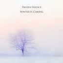 Frozen Silence - Winter Is Coming