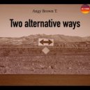 Angy Brown T. - Two alternative ways