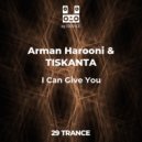 Arman Harooni & TISKANTA - I Can Give You