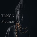 TRNCN - Meditation