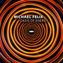 Michael Felix - Oasis of Energy