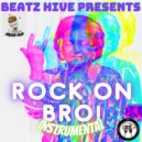 Beatz Hive - Rock On Bro!