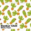 Dankur Chill - White Palm
