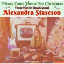Alexandra Staseson - Please Come Home For Christmas