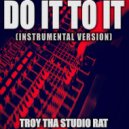 Troy Tha Studio Rat - Do It To It (Originally Performed by Acraze and Cherish)
