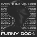 Furny Doo - Every Thing You Need
