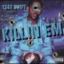 1247 SWIFT - Killin Em