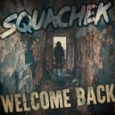 Squachek - Welcome Back