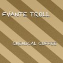 Fvnte Troll - Chemical Coffee