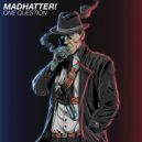 Madhatter! - One Question