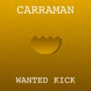 Carraman - Wanted Kick
