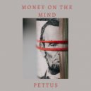 Pettus - Money On The Mind