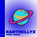 Rantrellyx - Sunny Friday