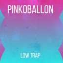 Pinkoballon - Low Trap