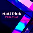 Matt Dink - Feel That