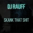 Dj Rauff - Skank That Shit