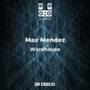 Max Mendez - Warehouse